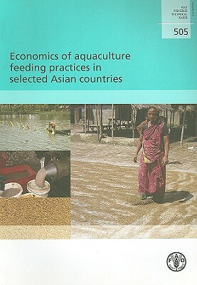 Economics of Aquaculture Feeding Practices in Selected Asian Countries by Food and Agriculture Organization of the