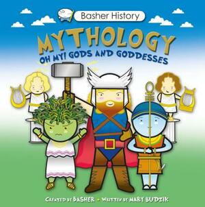 Mythology: Oh My! Gods and Goddesses [With Poster] by Mary Budzik, Simon Basher