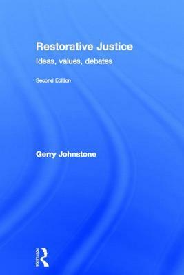 Restorative Justice: Ideas, Values, Debates by Gerry Johnstone