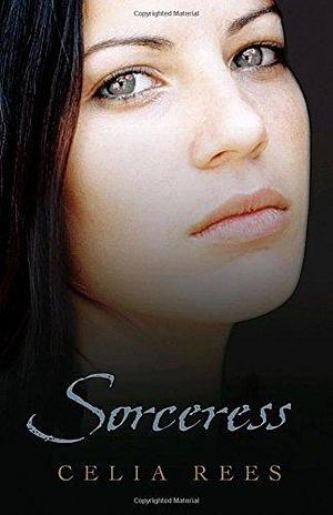 Sorceress by Celia Rees by Celia Rees, Celia Rees