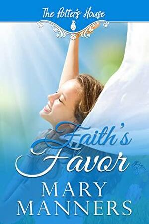 Faith's Favor by Mary Manners