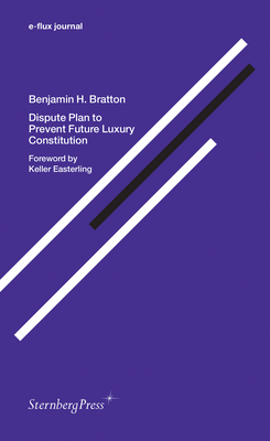 Dispute Plan to Prevent Future Luxury Constitution by Benjamin H. Bratton