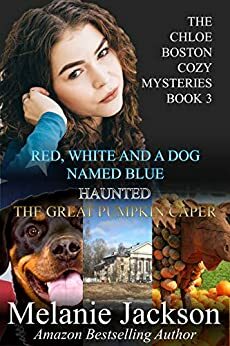 Red, White, and a Dog Named Blue / Haunted / The Great Pumpkin Caper by Melanie Jackson