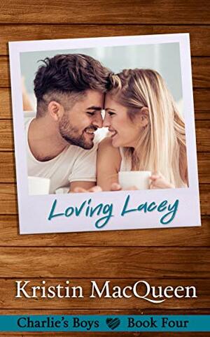 Loving Lacey by Kristin MacQueen