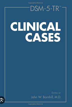 DSM-5-TR Clinical Cases by John W. Barnhill, BARNHILL