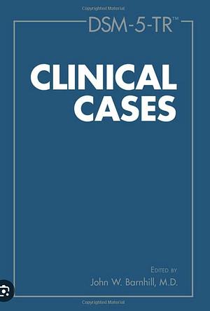 DSM-5-TR Clinical Cases by BARNHILL, John W. Barnhill