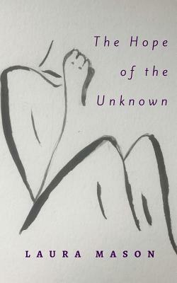 The Hope of the Unknown by Laura Mason