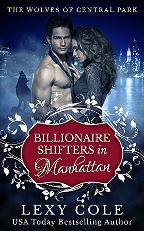 Billionaire Shifters in Manhattan by Lexy Cole