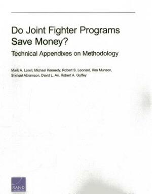 Do Joint Fighter Programs Save Money: Technical Appendixes on Methodology by Mark A. Lorell, Robert S. Leonard, Michael Kennedy