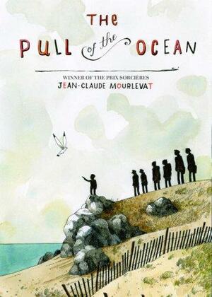 The Pull of the Ocean by Jean-Claude Mourlevat