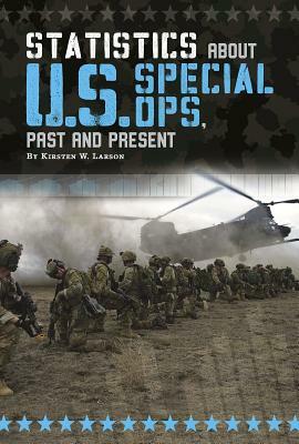 Statistics about U.S. Special Ops, Past and Present by Kirsten W. Larson