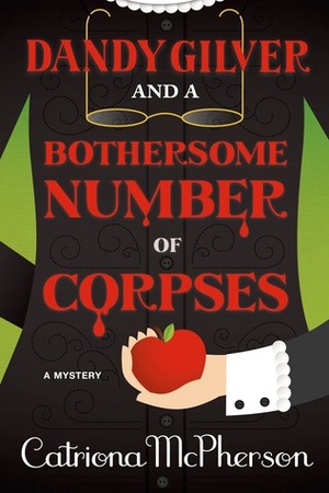 Dandy Gilver and a Bothersome Number of Corpses: A Mystery by Catriona McPherson