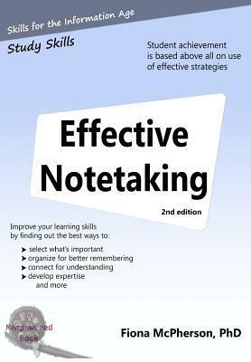 Effective Notetaking: Strategies to Help You Study Effectively by Fiona McPherson