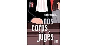 Nos corps jugés by Catherine Cuenca
