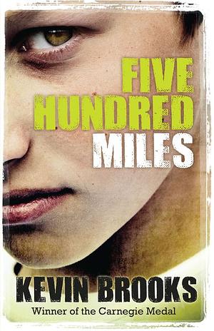 Five Hundred Miles by Kevin Brooks