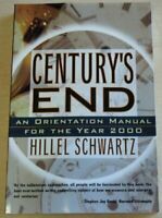 Century's end: An orientation manual for the year 2000 by Hillel Schwartz