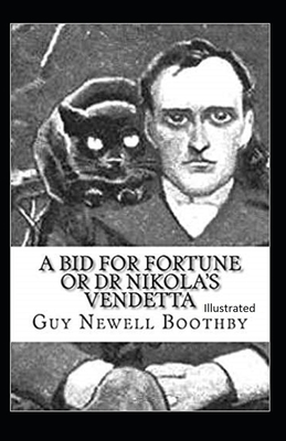 A Bid for Fortune or Dr. Nikola's Vendetta Illustrated by Guy Newell Boothby