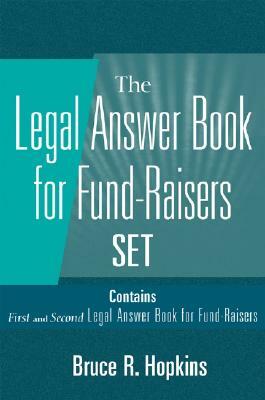 Legal Answer Book for Fund-Raisers Set, Set Contains: First and Second Legal Answer Books for Fund-Raisers by Bruce R. Hopkins