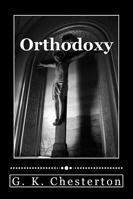 Orthodoxy by G. K. Chesterton
