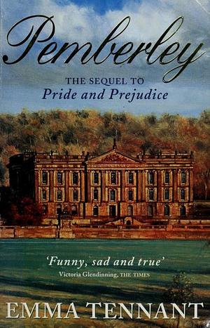 Pemberley: The Sequel to Pride and Prejudice by Emma Tennant