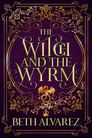 The Witch and the Wyrm by Beth Alvarez