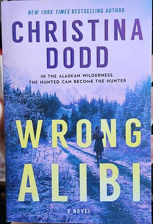 Wrong Alibi: An Alaskan Mystery by Christina Dodd