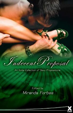 Indecent Proposals by Kate Dominic, Debra Gray De Noux, Landon Dixon, Josie Jordan, D.C. Kohn, Eva Hore, J. Smith, Giselle Renarde, David Hawthorne, Renatto Garcia, Sommer Marsden, Ray Cluley, Miranda Forbes, L.A. Fields, Lynn Lake, Esmeralda Greene, O'Neil De Noux, Poppy Drew, Alcamia