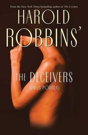 The Deceivers by Junius Podrug, Harold Robbins
