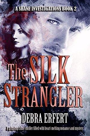 The Silk Strangler by Debra Erfert, Debra Erfert