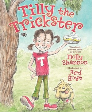 Tilly the Trickster by Molly Shannon
