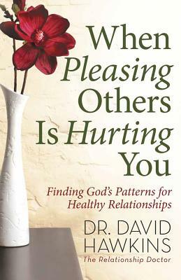 When Pleasing Others Is Hurting You by David Hawkins