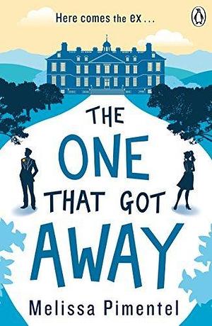 The One That Got Away: The hilarious retelling of Jane Austen's Persuasion by Melissa Pimentel, Melissa Pimentel
