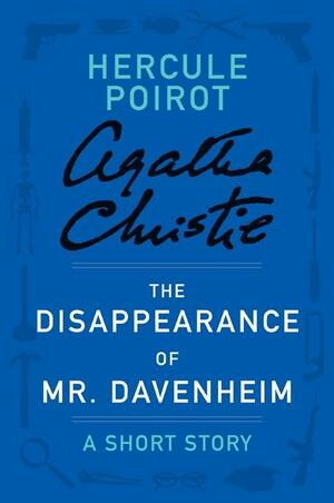 The Disappearance of Mr. Davenheim - a Hercule Poirot Short Story by Agatha Christie