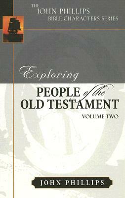 Exploring People of the Old Testament, Volume 2 by John Phillips