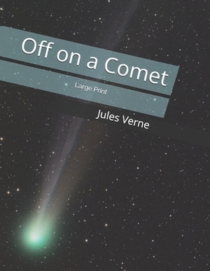 Off on a Comet: Large Print by Jules Verne