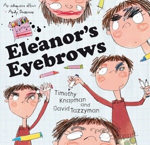 Eleanor's Eyebrows by Timothy Knapman, David Tazzyman