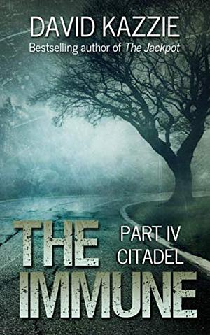 The Immune: Part IV Citadel by David Kazzie