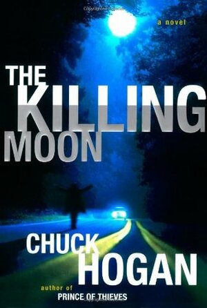 The Killing Moon by Chuck Hogan
