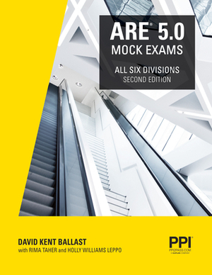 Ppi Are 5.0 Mock Exams All Six Divisions, 2nd Edition - Practice Exams for Each Ncarb 5.0 Exam Division by Holly Williams Leppo, Rima Taher, David Kent Ballast