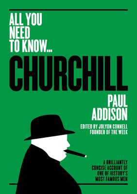 Winston Churchill: A Brilliantly Concise Account of One of History's Most Famous Men by Paul Addison