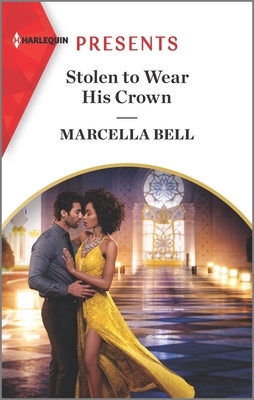 Stolen to Wear His Crown by Marcella Bell