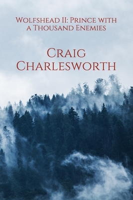 Wolfshead II: Prince With a Thousand Enemies by Craig Charlesworth