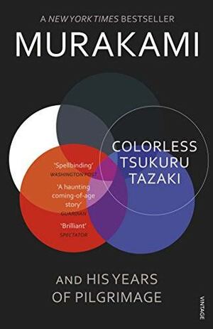 Colorless Tsukuru Tazaki and His Years of Pilgrimage by Haruki Murakami