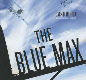 The Blue Max by Jack D. Hunter