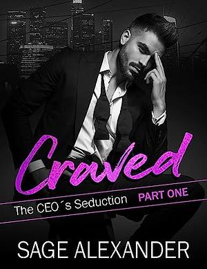 Craved: A Billionaire CEO Romance by Sage Alexander, Sage Alexander