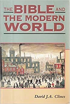 The Bible and the Modern World by David J. A. Clines