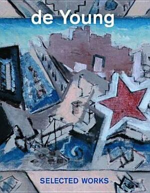 de Young: Selected Works----de Young by Renee Dreyfus