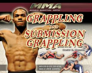 Grappling and Submission Grappling by Daniel E. Harmon