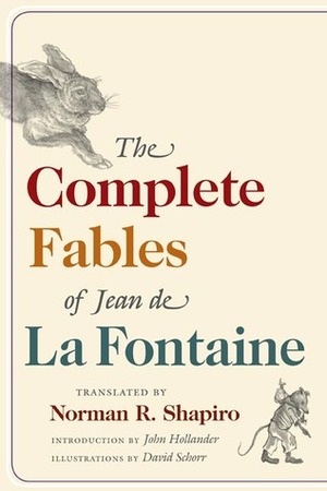 The Complete Fables of Jean de La Fontaine by David Schorr, Norman R. Shapiro, Jean de La Fontaine