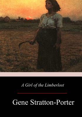 A Girl of the Limberlost by Gene Stratton-Porter